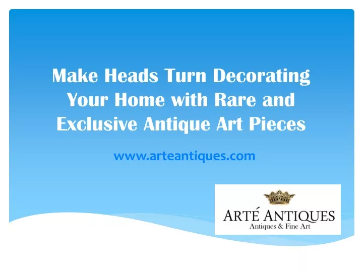 make heads turn decorating your home with rare and exclusive antique art pieces