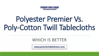 Polyester Premier Vs. Poly-Cotton Twill Tablecloths