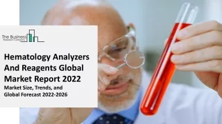 Hematology Analyzers And Reagents Global Market Report 2023