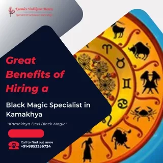 Great Benefits of Hiring a Black Magic Specialist in Kamakhya -  91-8853356724