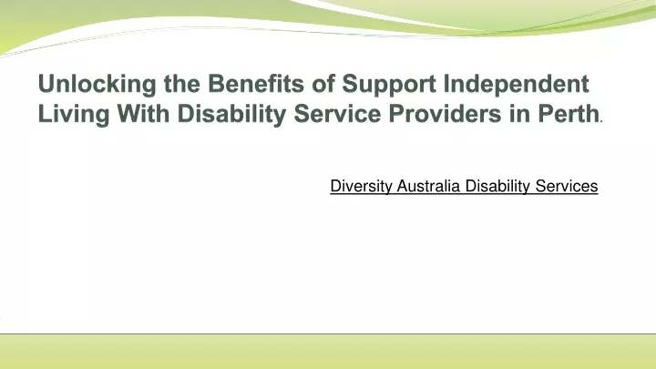 unlocking the benefits of support independent living with disability service providers in perth
