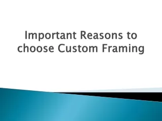 important reasons to choose custom framing