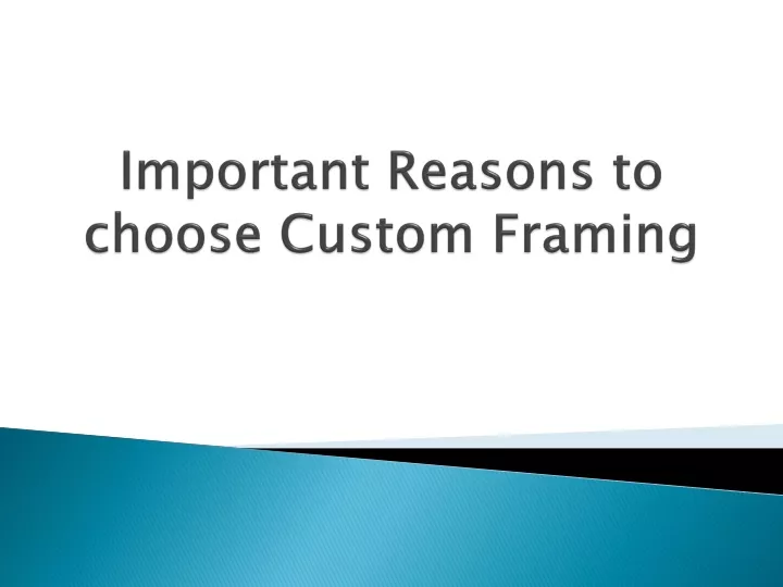 important reasons to choose custom framing