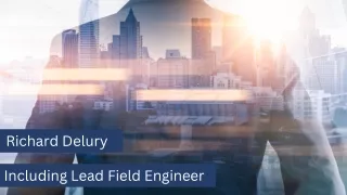 Richard Delury - Including Lead Field Engineer