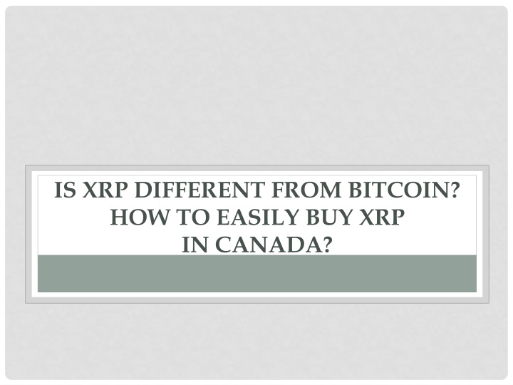 is xrp different from bitcoin how to easily buy xrp in canada