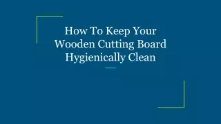 how to keep your wooden cutting board