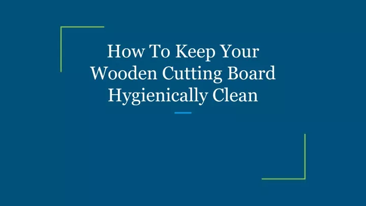 how to keep your wooden cutting board