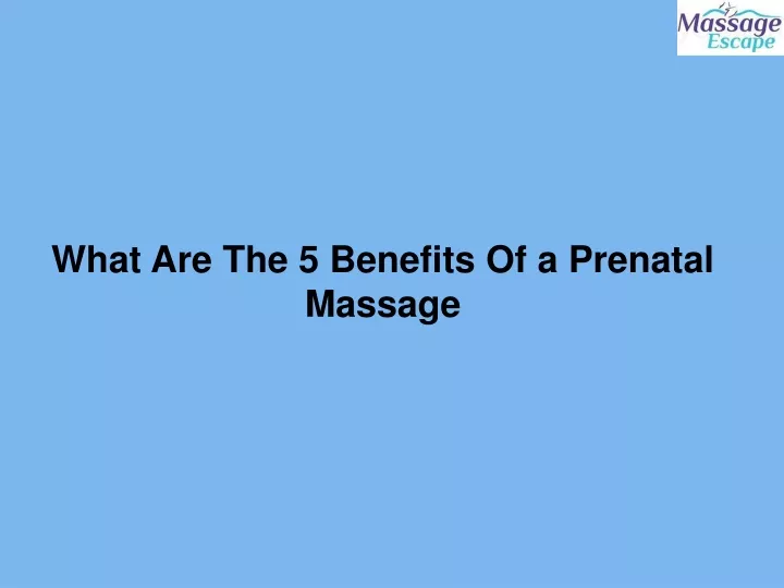 what are the 5 benefits of a prenatal massage