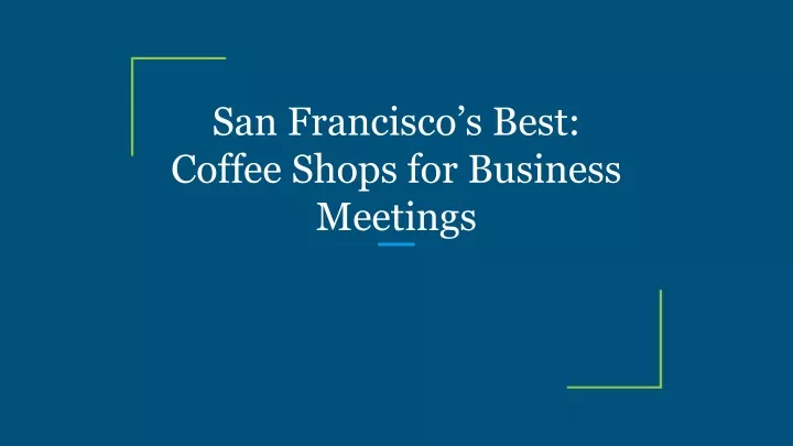 san francisco s best coffee shops for business