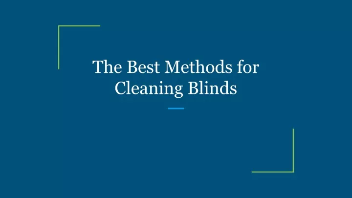 the best methods for cleaning blinds