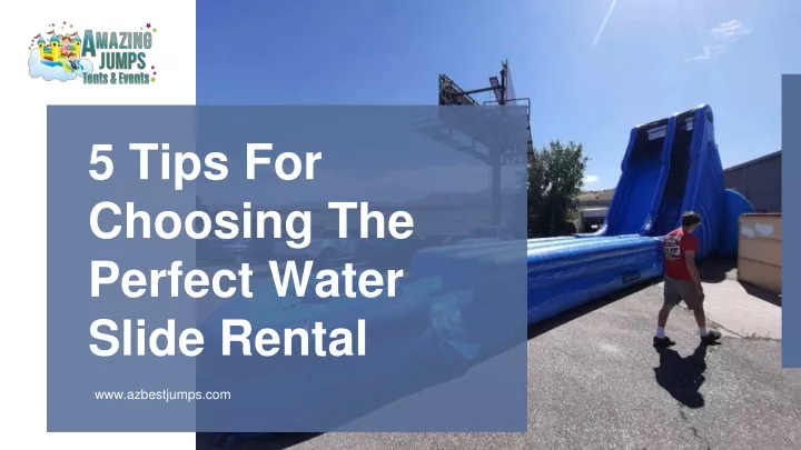 5 tips for choosing the perfect water slide rental