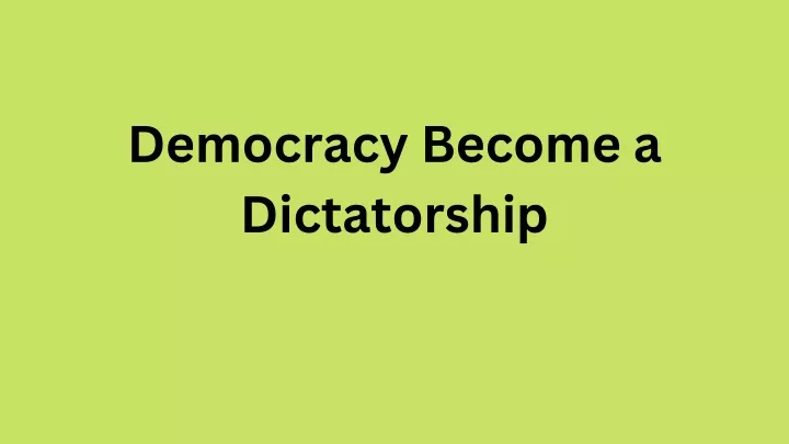 democracy become a dictatorship