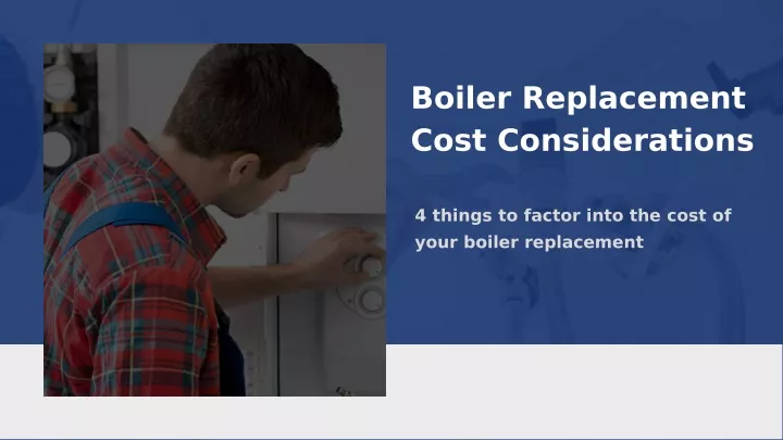 boiler replacement cost considerations