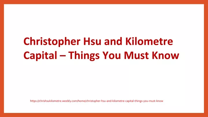 christopher hsu and kilometre capital things