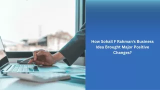 How Sohail F Rahman's Business Idea Brought Major Positive Changes