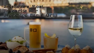 Brisbane's Most Favourite Bar - Blackbird Bar & Grill