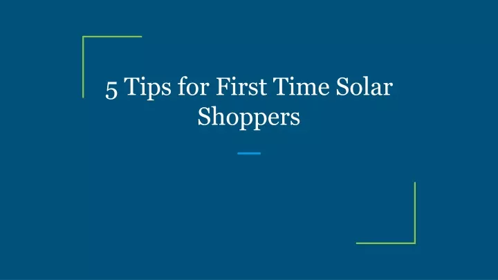 5 tips for first time solar shoppers