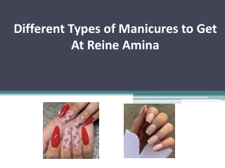 Different Types of Manicures to Get At Reine Amina