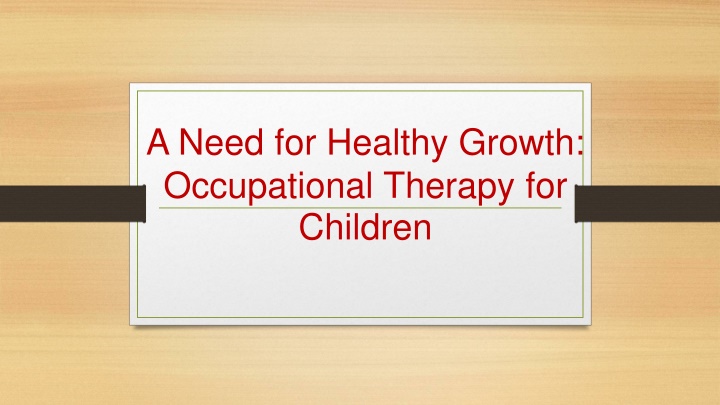 a need for healthy growth occupational therapy for children