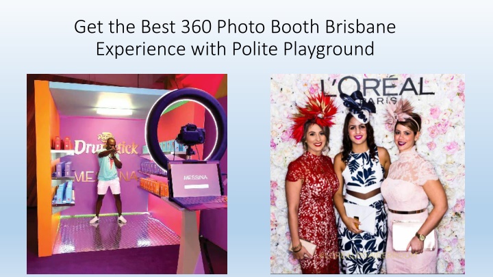 get the best 360 photo booth brisbane experience
