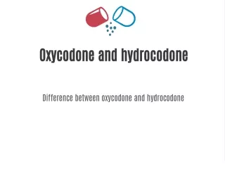 hydrocodone and oxycodone