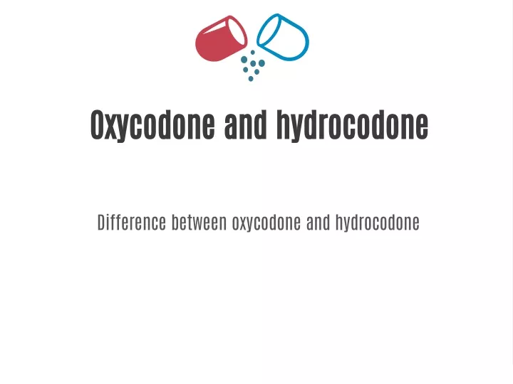 oxycodone and hydrocodone