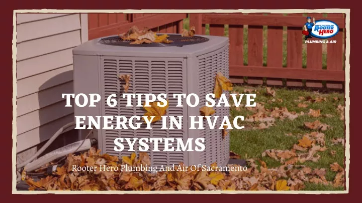 top 6 tips to save energy in hvac systems rooter