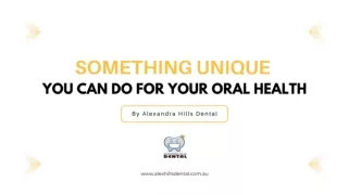 Something Unique You Can Do for Your Oral Health