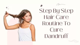 Step By Step Hair Care Routine To Cure Dandruff