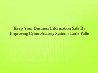 keep your business information safe by improving cyber security systems lode palle