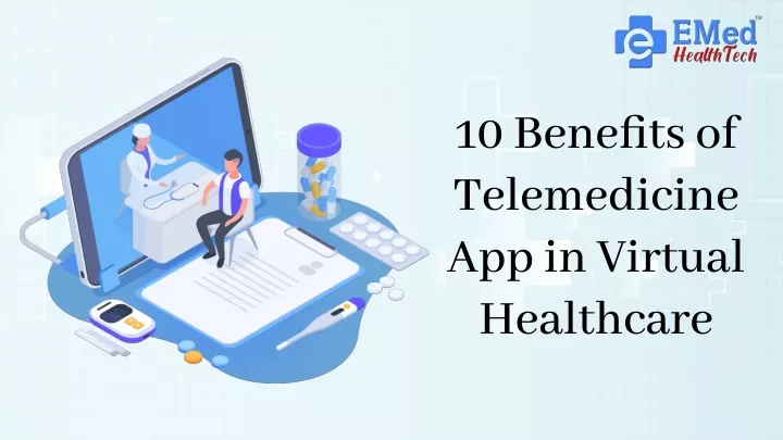 10 benefits of telemedicine app in virtual
