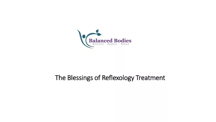 the blessings of reflexology treatment