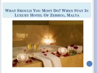 What Should You Most Do When Stay In Luxury Hotel Of Zebbug, Malta
