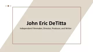 John Eric DeTitta - An Articulate Communicator - New York