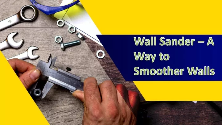 wall sander a way to smoother walls