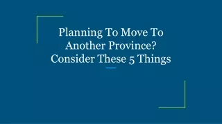 Planning To Move To Another Province_ Consider These 5 Things