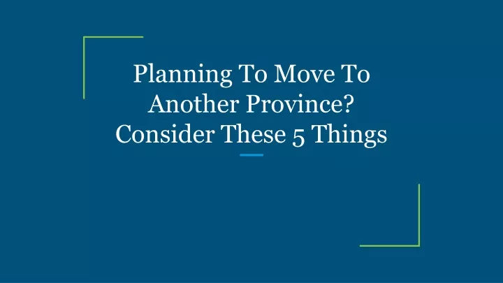 planning to move to another province consider these 5 things