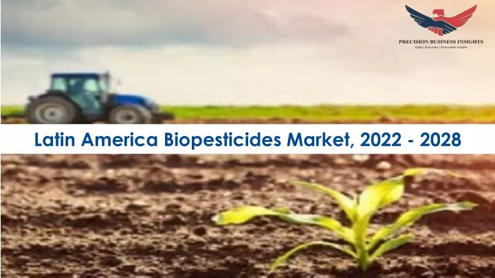 latin america biopesticides market 2022 2028