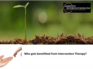 Who gets benefitted from Intervention Therapy