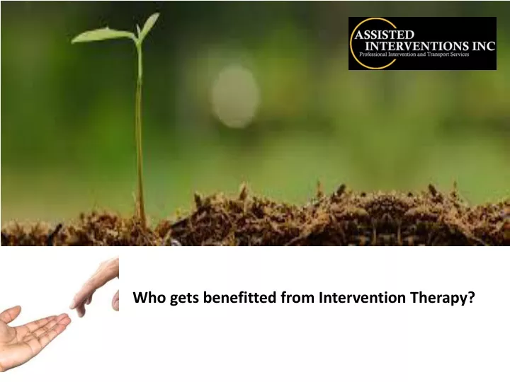 who gets benefitted from intervention therapy