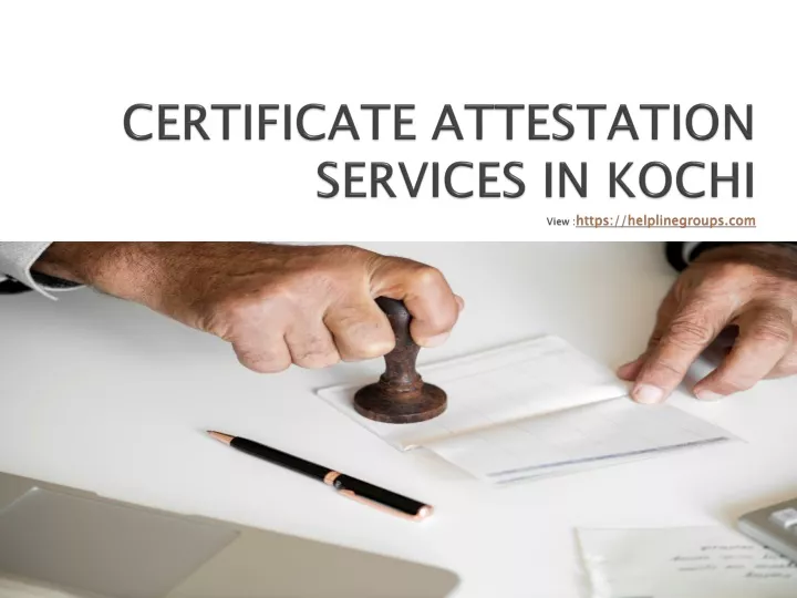 certificate attestation services in kochi view https helplinegroups com