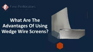 what are the advantages of using wedge wire screens