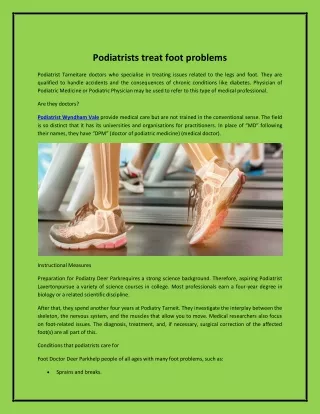 Podiatrists treat foot