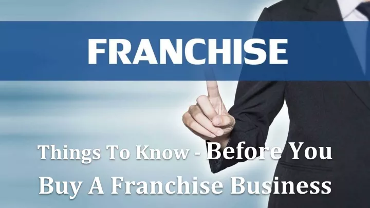 things to know before you buy a franchise business