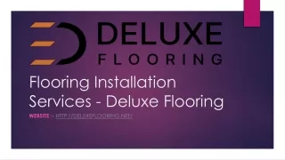 Flooring Installation Services - Deluxe Flooring