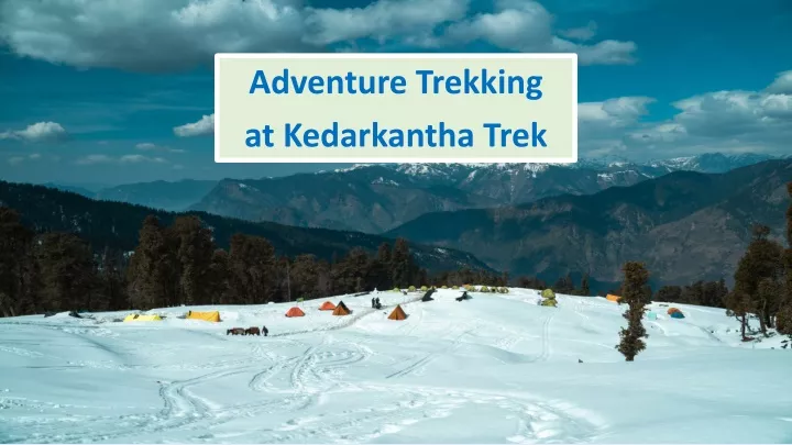 adventure trekking at kedarkantha trek