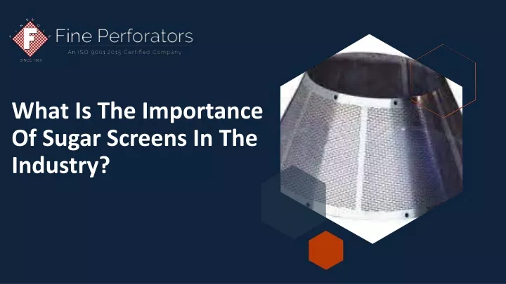 what is the importance of sugar screens in the industry