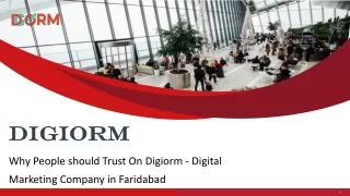 Why People should Trust On Digiorm - Digital Marketing Company