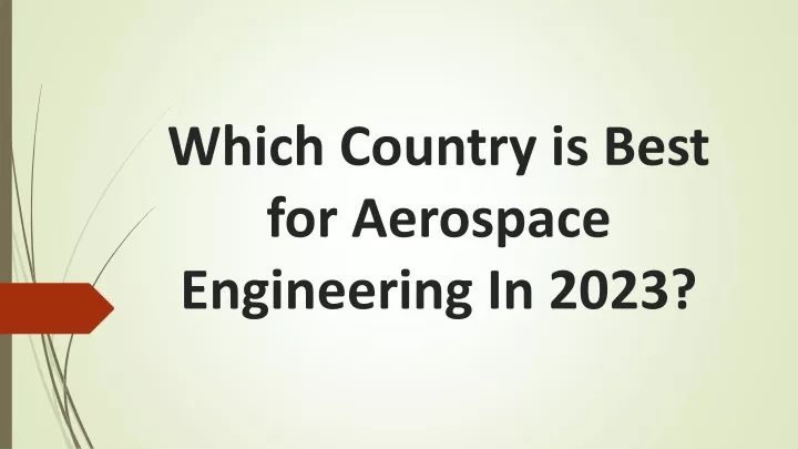 ppt-which-country-is-best-for-aerospace-engineering-in-2023