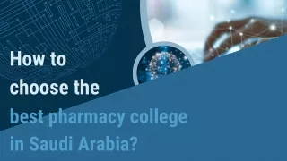 How to choose the best pharmacy college in Saudi Arabia?